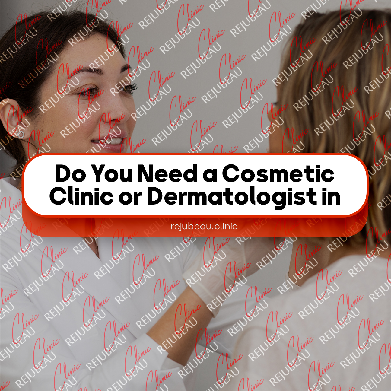 Do-You-Need-a-Cosmetic-Clinic-or-Dermatologist-in-Richmond-Hill